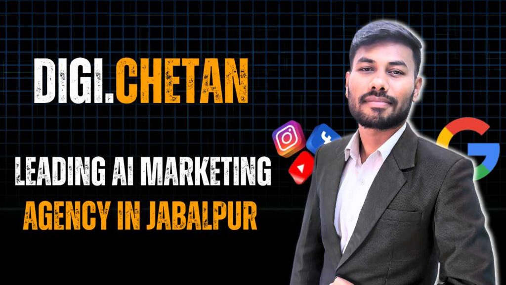 Digi.Chetan: Leading AI Marketing Agency in Jabalpur