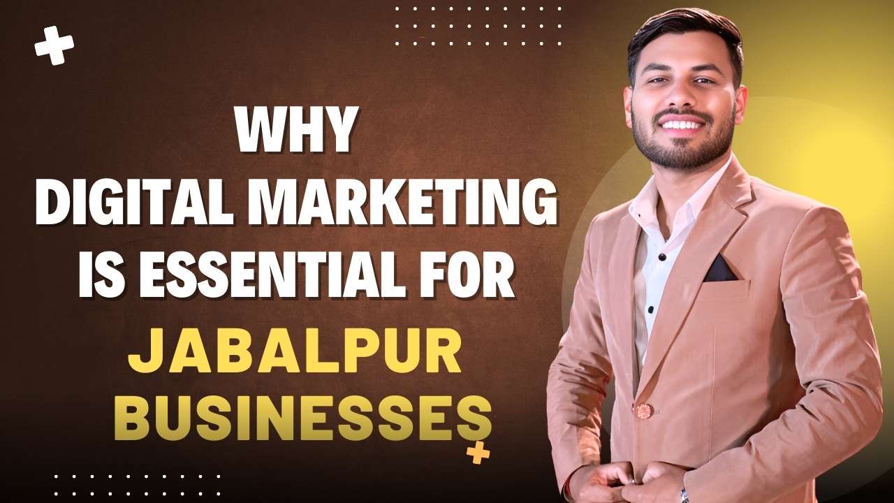 Why Digital Marketing is Essential for Jabalpur Businesses