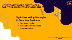 How to get more customers for your business in Jabalpur with DigiChetan digital marketing strategies